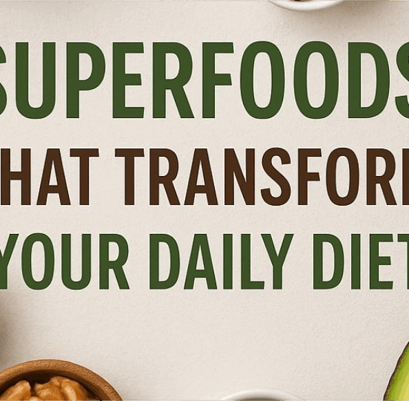Top Superfoods to Add to Your Diet