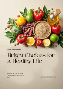 Read more about the article Fuel & Flourish: Simple Ways to Boost Your Health Through Food
